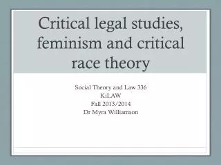 Critical legal studies, feminism and critical race theory