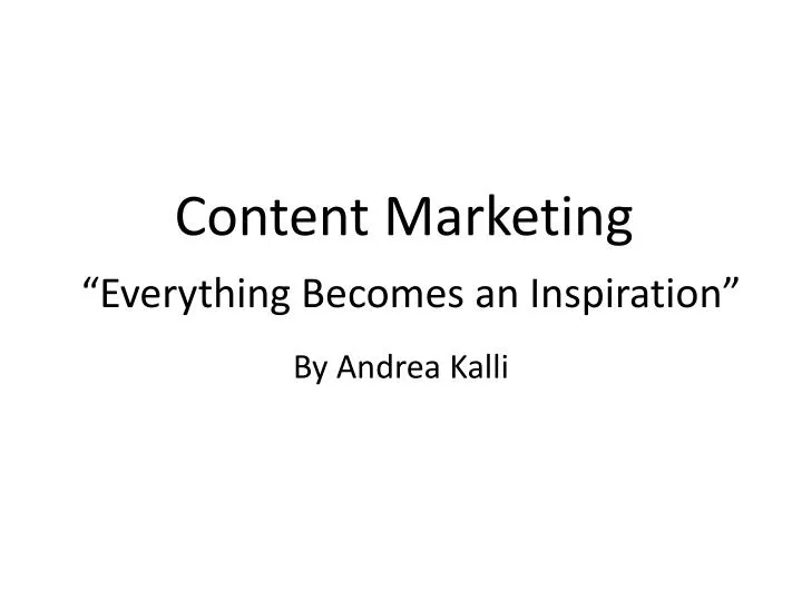 content marketing everything becomes an inspiration