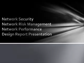 Network Security Network Risk Management Network Performance Design Report Presentation