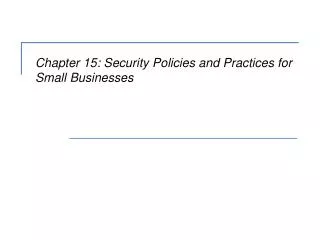 Chapter 15: Security Policies and Practices for Small Businesses