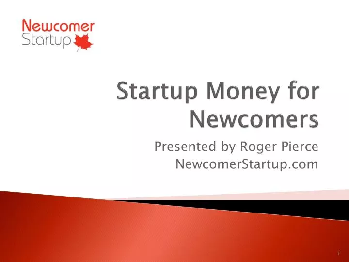 startup money for newcomers