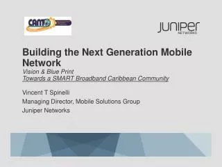 Building the Next Generation Mobile Network Vision &amp; Blue Print Towards a SMART Broadband Caribbean Community