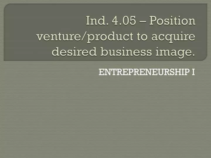ind 4 05 position venture product to acquire desired business image