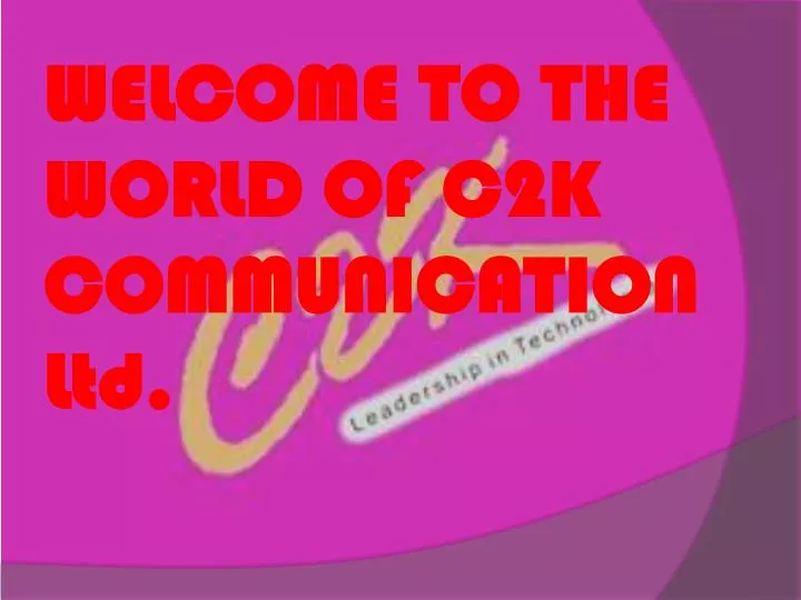 welcome to the world of c2k communication ltd