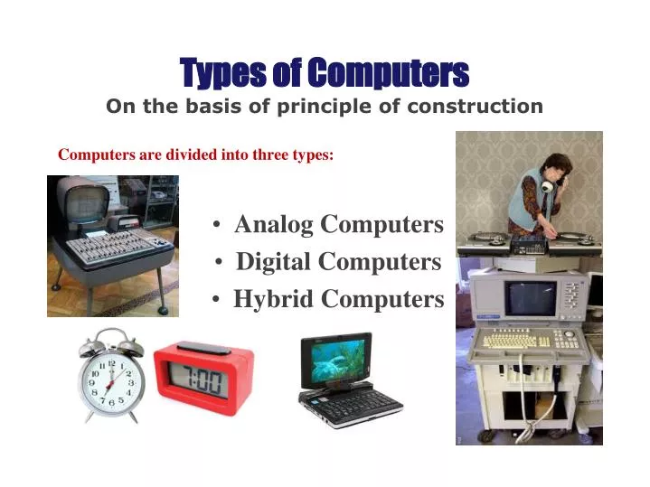 types of computers on the basis of principle of construction