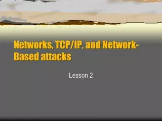 Networks, TCP/IP, and Network-Based attacks
