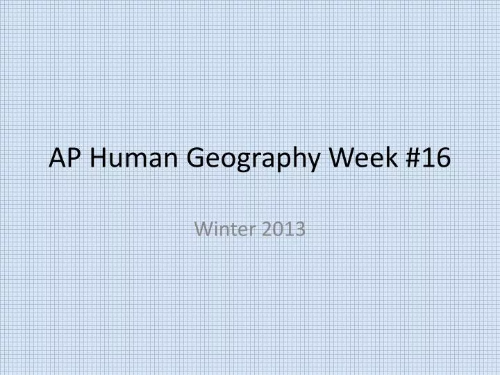 ap human geography week 16