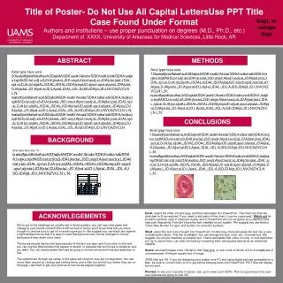 Title of Poster- Do Not Use All Capital LettersUse PPT Title Case Found Under Format