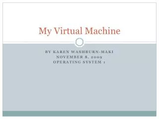 My Virtual Machine