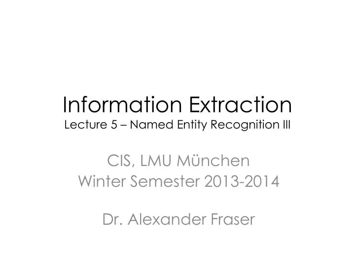information extraction lecture 5 named entity recognition iii