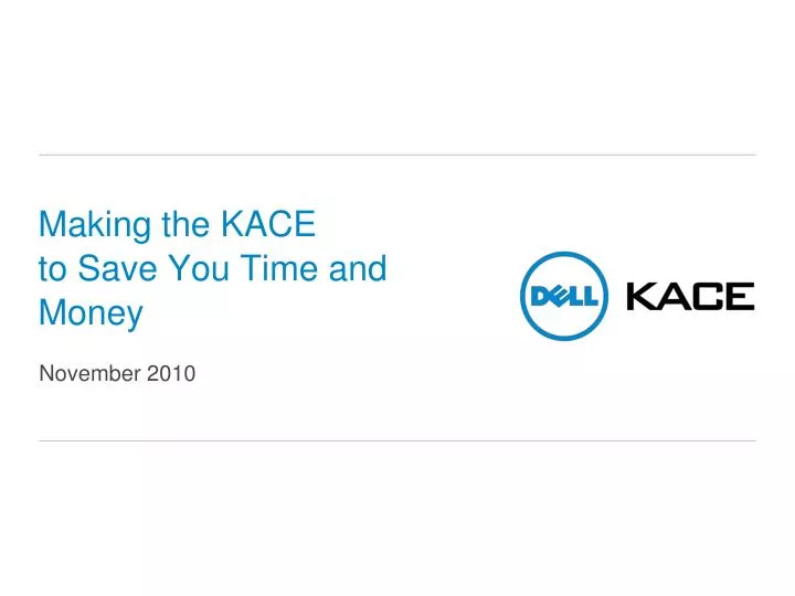 making the kace to save you time and money