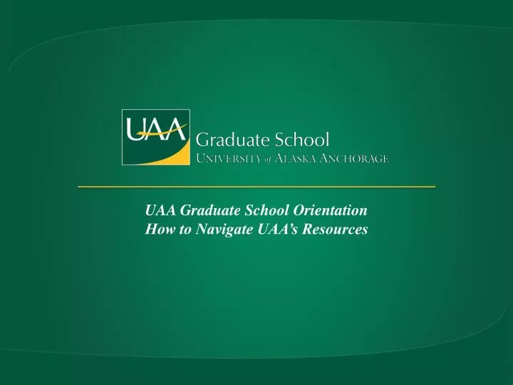 uaa graduate school orientation how to navigate uaa s resources