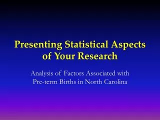 Presenting Statistical Aspects of Your Research