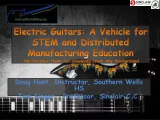 Electric Guitars: A Vehicle for STEM and Distributed Manufacturing Education The Perfect Hook for Students from Any B