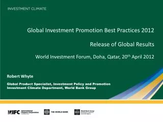 Global Investment Promotion Best Practices 2012 Release of Global Results World Investment Forum, Doha, Qatar, 20 th Ap