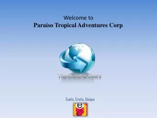 Welcome to Paraiso Tropical Adventures Corp .