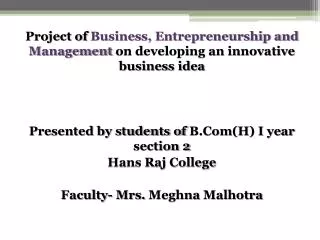 Project of B usiness, E ntrepreneurship and Management on developing an innovative business idea Presented by students