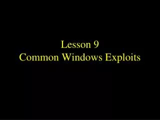Lesson 9 Common Windows Exploits