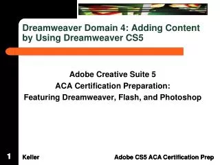 Dreamweaver Domain 4: Adding Content by Using Dreamweaver CS5