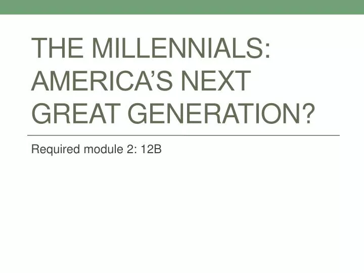 the millennials america s next great generation