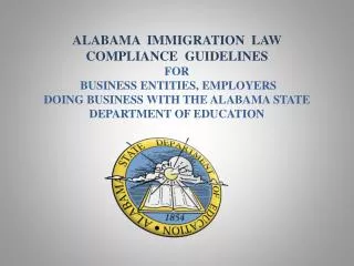 ALABAMA IMMIGRATION LAW COMPLIANCE GUIDELINES FOR business entitIES, employerS DOING BUSINESS WITH THE ALABAMA ST