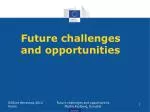 Future challenges and opportunities - slide 1