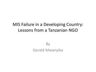 MIS Failure in a Developing Country: Lessons from a Tanzanian NGO