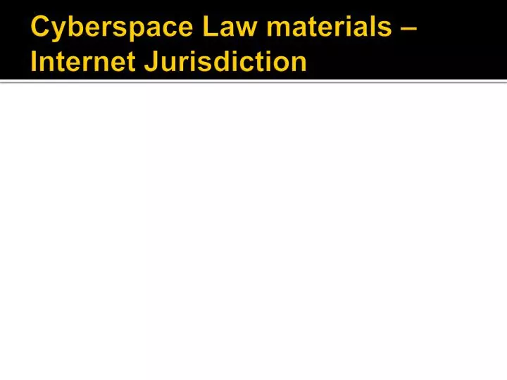 cyberspace law materials internet jurisdiction