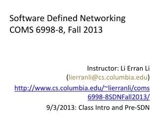 Software Defined Networking COMS 6998 - 8 , Fall 2013