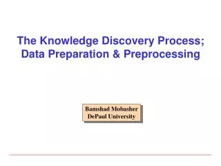 The Knowledge Discovery Process; Data Preparation &amp; Preprocessing