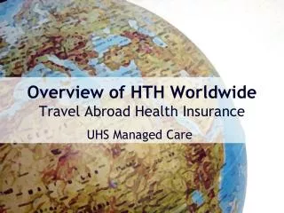 Overview of HTH Worldwide Travel Abroad Health Insurance