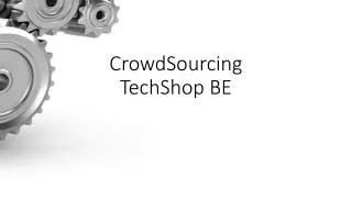 CrowdSourcing TechShop BE