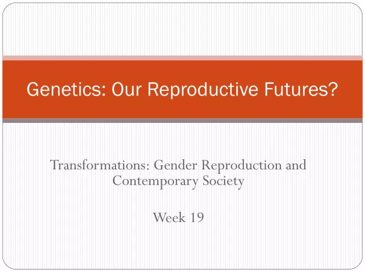 genetics our reproductive futures