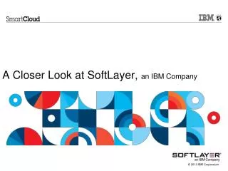 A Closer Look at SoftLayer, an IBM Company