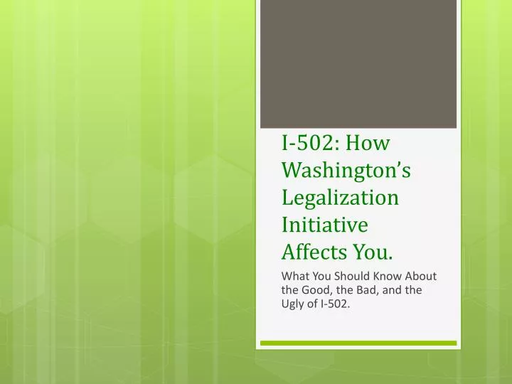 i 502 how washington s legalization initiative affects you