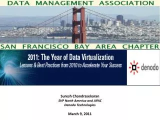 Suresh Chandrasekaran SVP North America and APAC Denodo Technologies March 9, 2011