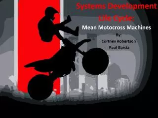 Systems Development Life Cycle: Mean Motocross Machines