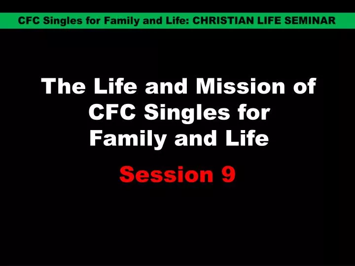the life and mission of cfc singles for family and life