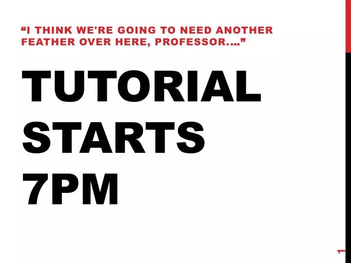 tutorial starts 7pm