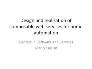 Design and realization of composable web services for home automation