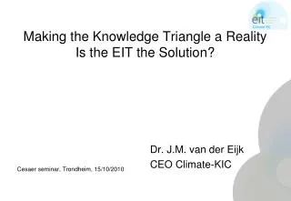 Making the Knowledge Triangle a Reality Is the EIT the Solution ?