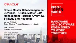 Oracle Master Data Management CON8804 – Oracle Master Data Management Portfolio Overview, Strategy and Roadmap