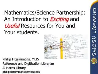 Mathematics/Science Partnership: An Introduction to Exciting and Useful Resources for You and Your students.