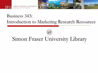 Business 343: Introduction to Marketing Research Resources