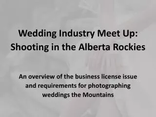 Wedding Industry Meet Up: Shooting in the Alberta Rockies An overview of the business license issue and requirements