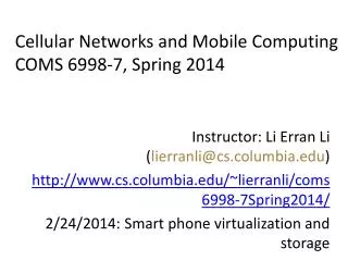 Cellular Networks and Mobile Computing COMS 6998-7, Spring 2014
