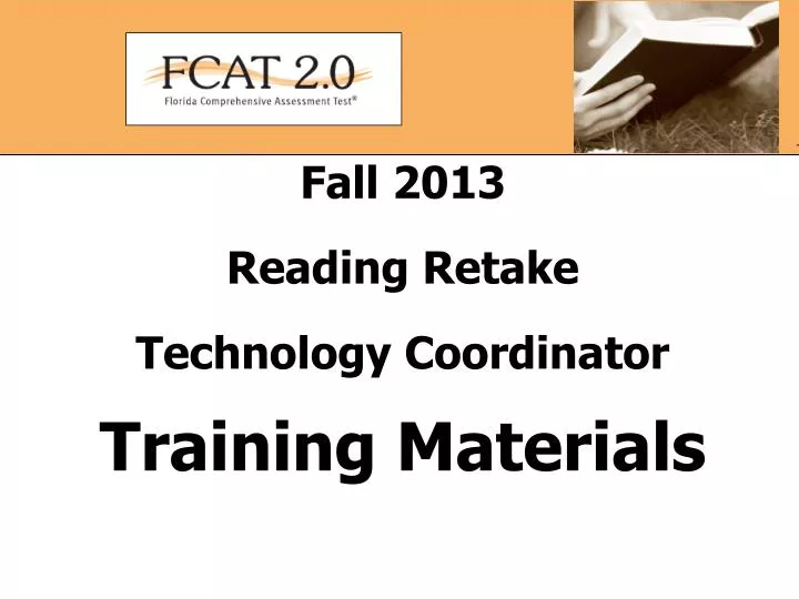 fall 2013 reading retake technology coordinator training materials
