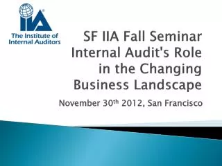 SF IIA Fall Seminar Internal Audit's Role in the Changing Business Landscape
