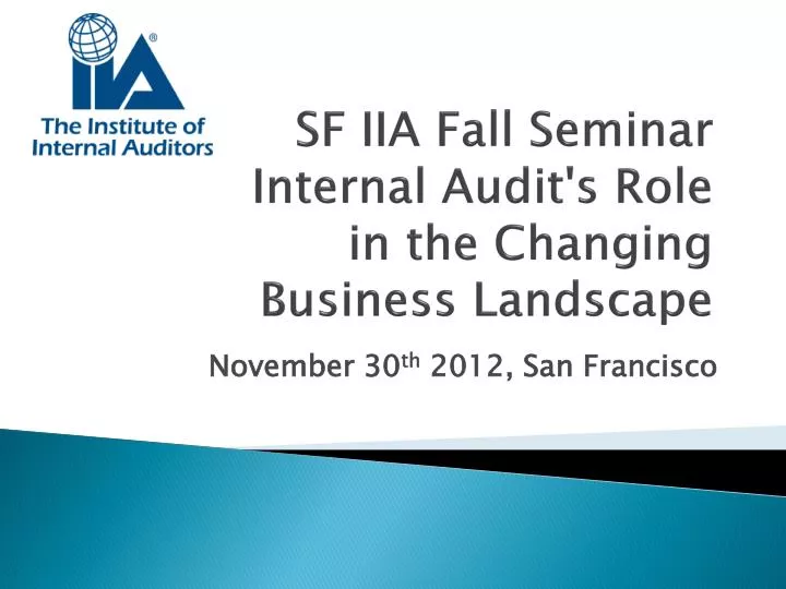 sf iia fall seminar internal audit s role in the changing business landscape