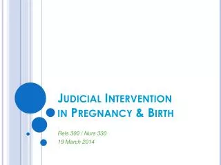 Judicial Intervention in Pregnancy &amp; Birth